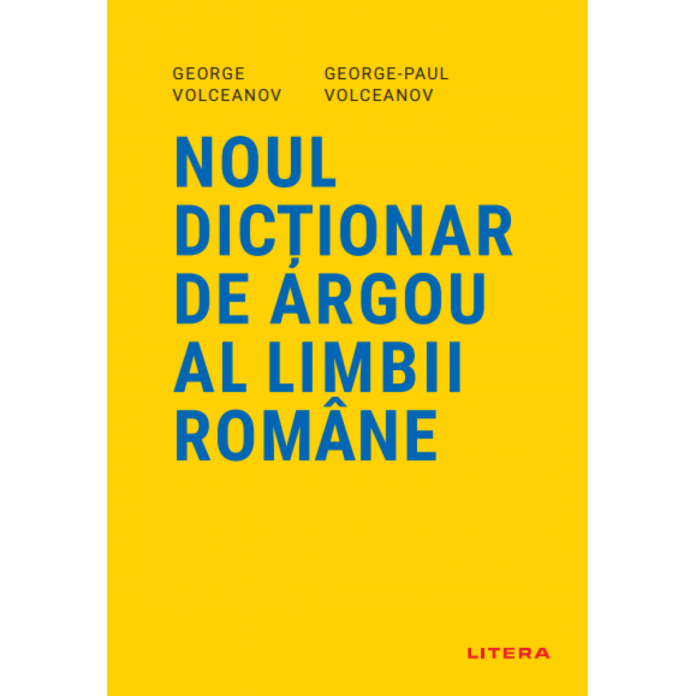 Noul Dictionar De Argou Al Limbii Romane. George Volceanov, George Paul Volceanov