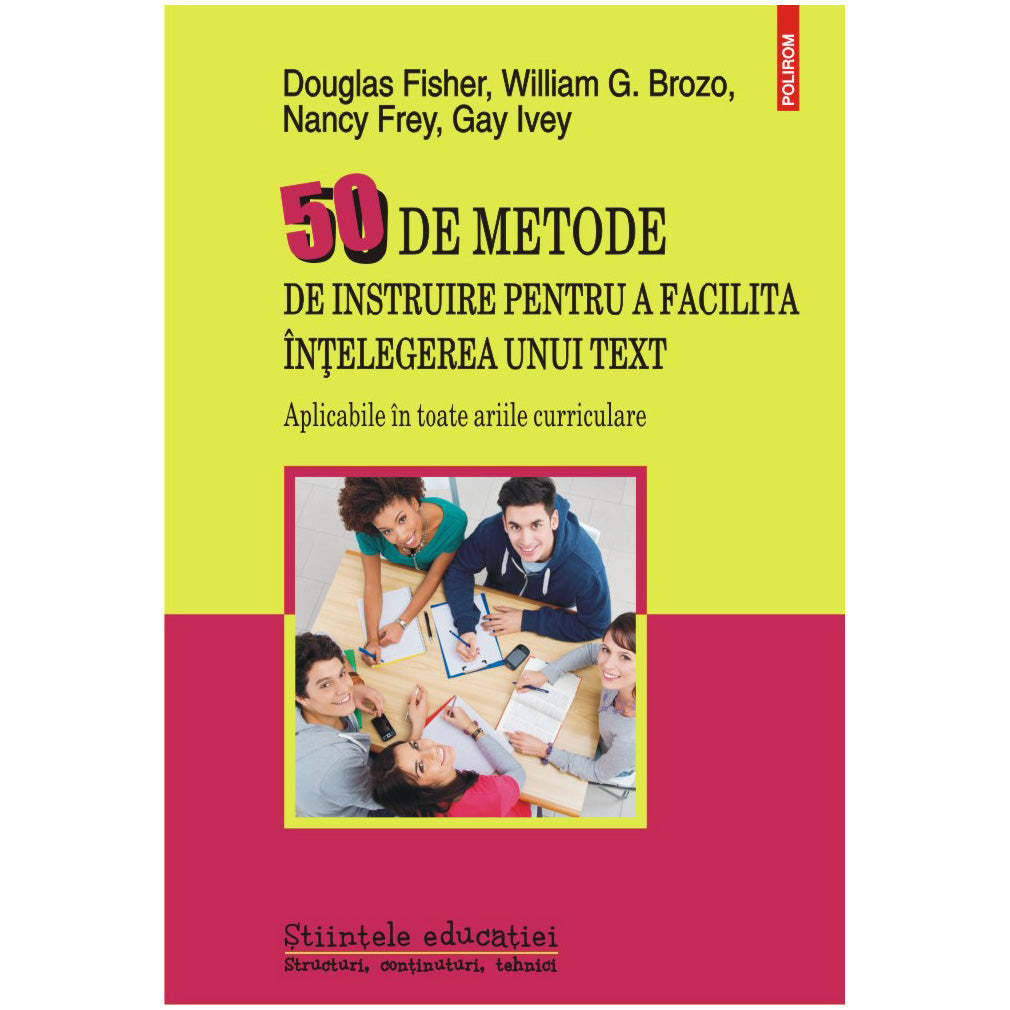 50 de metode de instruire pentru a facilita intelegerea unui text, Douglas Fisher , William G. Brozo , Nancy Frey , Gay Ivey