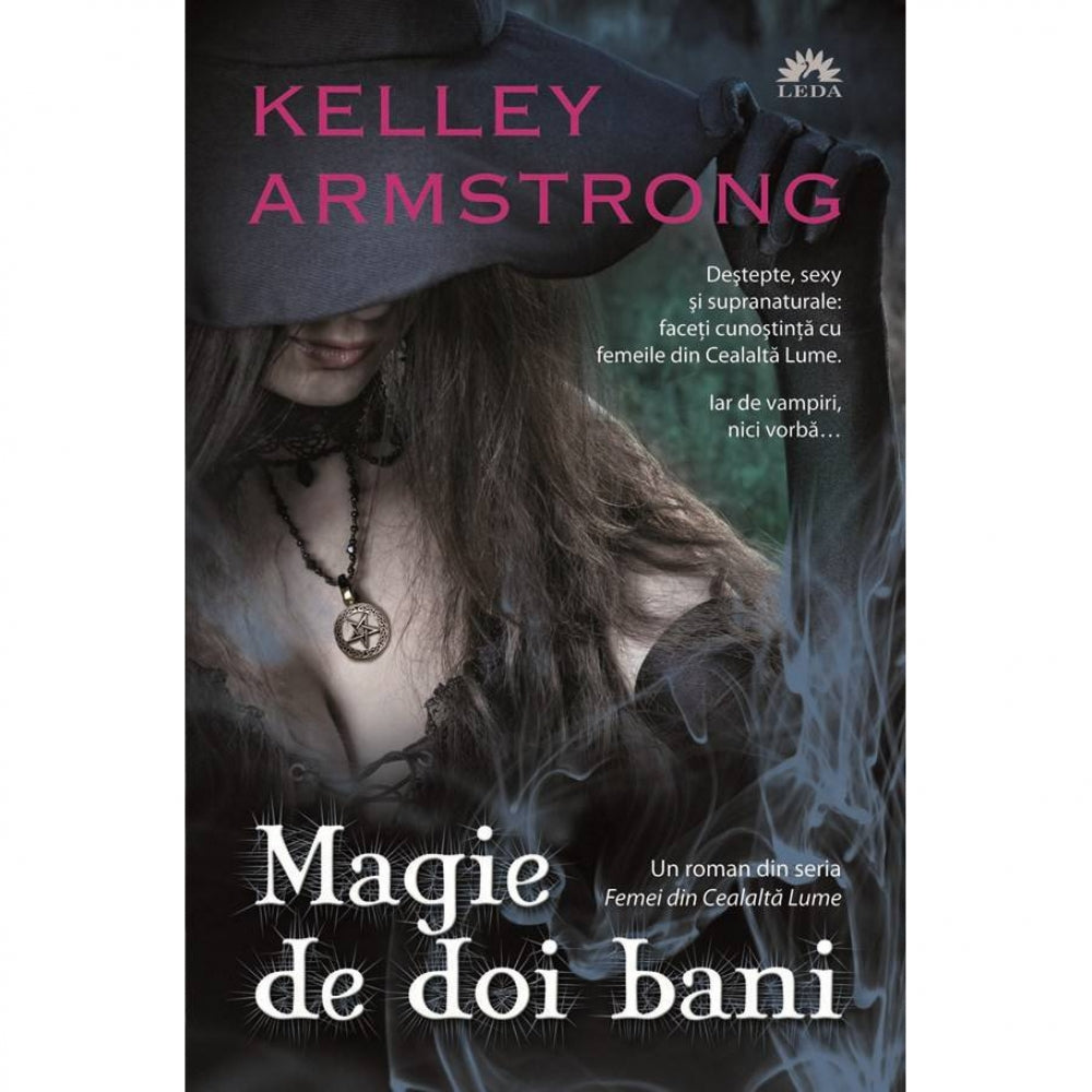 Femei din cealalta lume. Vol 1 - Magie de doi bani - Kelley Armstrong