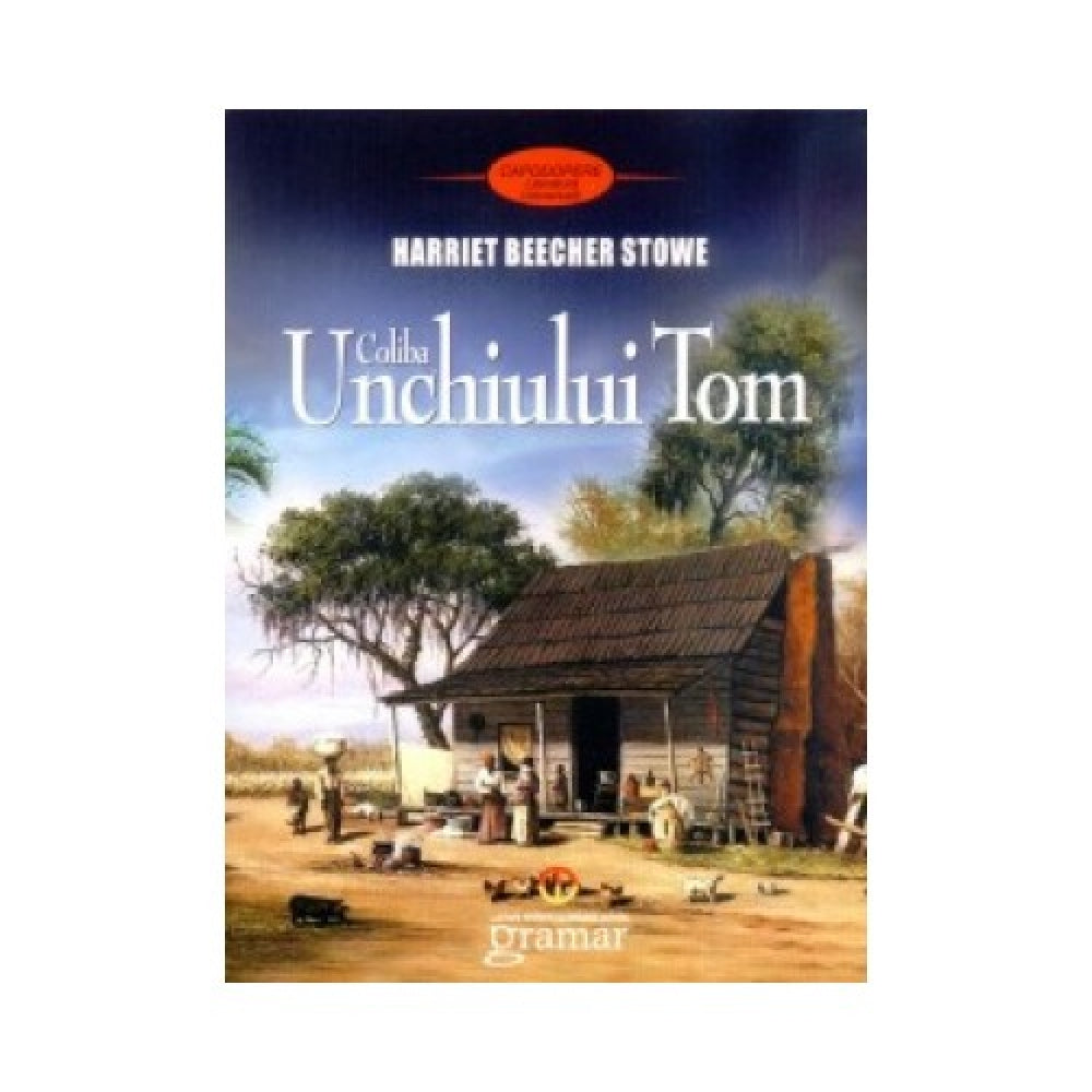 Coliba Unchiului Tom - Harriet Beecher Stowe