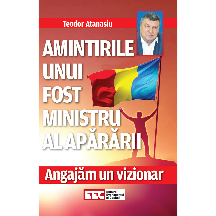 Angajam un vizionar - amintirile unui fost ministru al Apararii, Teodor Atanasiu, 144 pagini
