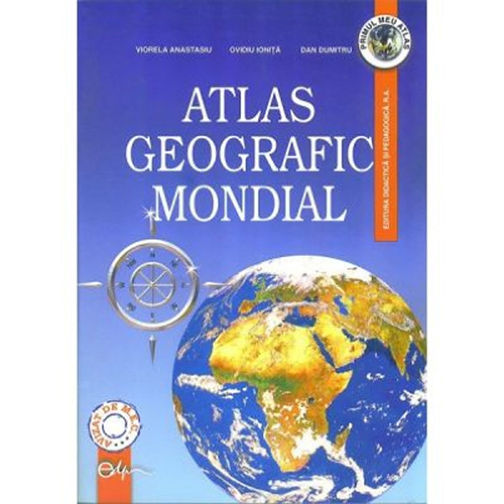 Atlas geografic mondial - Viorela Anastasiu, D.Dumitru