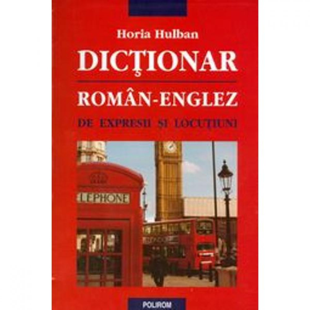 Dictionar roman-englez de expresii si locutiuni - Horia Hulban