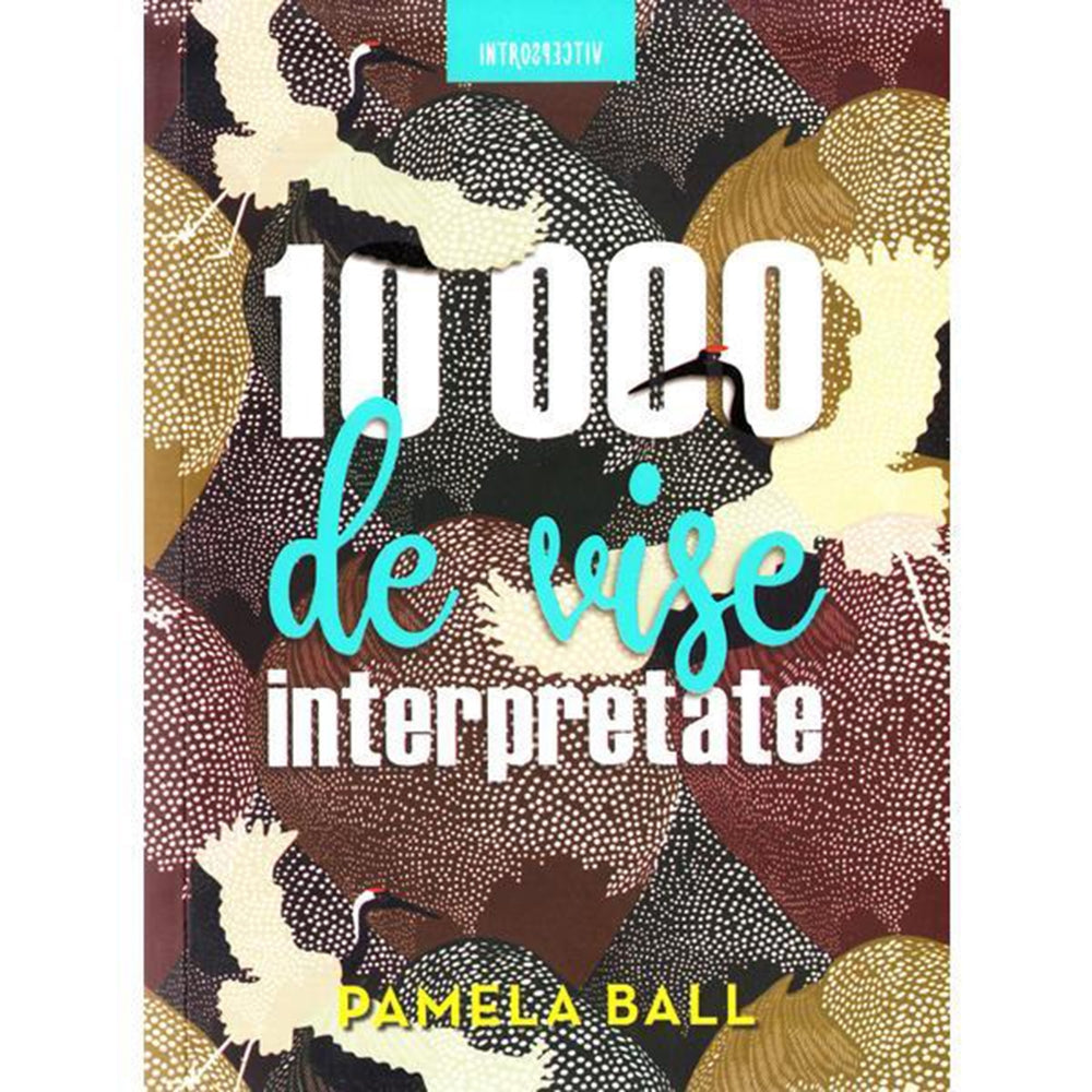 10.000 DE VISE INTERPRETATE. Pamela Ball. reeditare