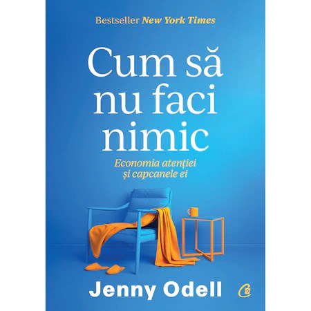 Cum sa nu faci nimic. Economia atentiei si capcanele ei, Jenny Odell