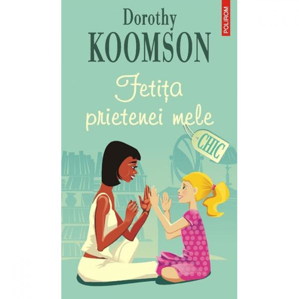 Fetita prietenei mele - Dorothy Koomson