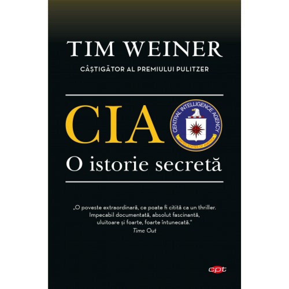 Cia. O Istorie Secreta.Tim Weiner. Carte Pentru Toti. Vol. 93 Tim Weiner