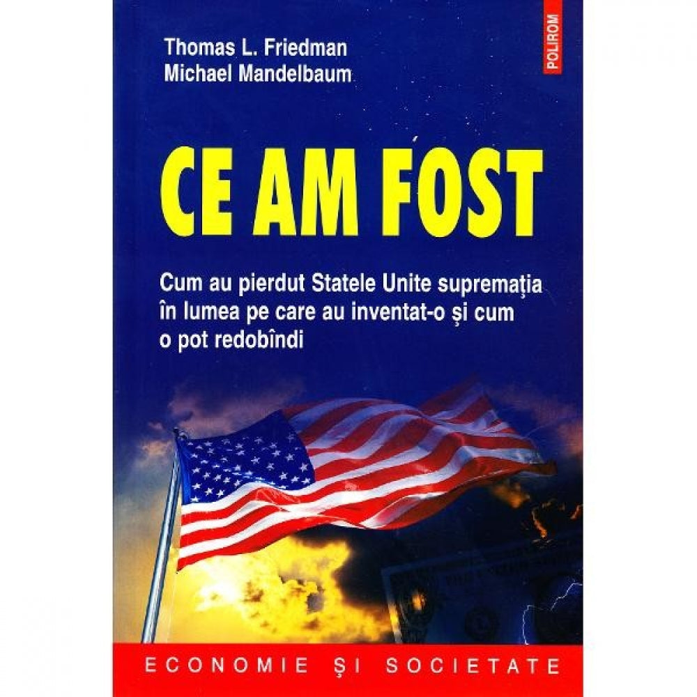 Ce am fost: cum au pierdut Statele Unite suprematia - Thomas L. Friedman