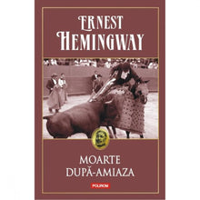 Încarcă imaginea în vizualizatorul Galerie, Moarte dupa-amiaza - Ernest Hemingway
