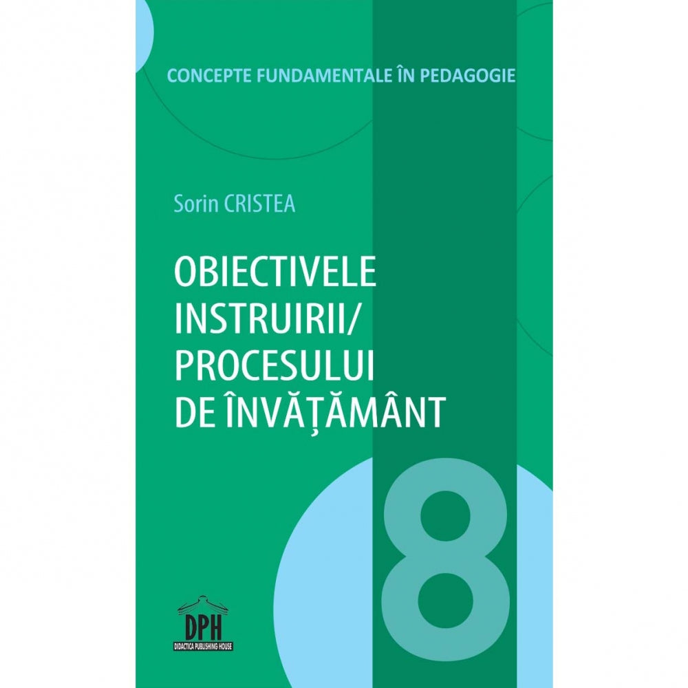 Obiectivele instruirii/procesului de invatamant - Vol 8 , Sorin Cristea
