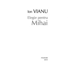 Încarcă imaginea în vizualizatorul Galerie, Elegie pentru Mihai, Ion Vianu
