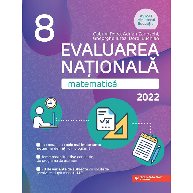 Evaluare nationala 2022. cls. VIII. Matematica, Gabriel Popa, Adrian Zanoschi, Gheorghe Iurea, Dorel Luchian