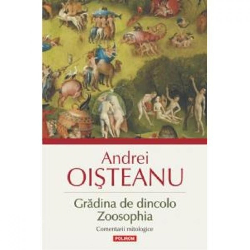 Gradina de dincolo. Zoosophia. Comentarii - Andrei Oisteanu
