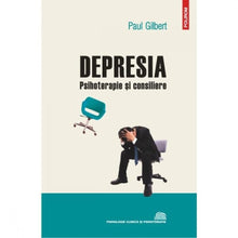 Încarcă imaginea în vizualizatorul Galerie, Depresia: psihoterapie si consiliere - Paul Gilbert
