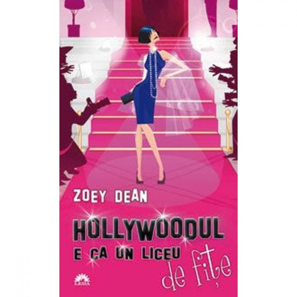 Hollywoodul e ca un liceu de fite (ed. de buzunar) - Zoey Dean