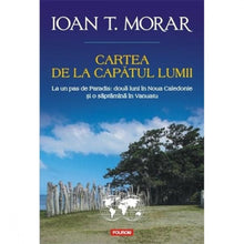 Încarcă imaginea în vizualizatorul Galerie, Cartea de la capatul lumii. Ed. II - Ioan T. Morar
