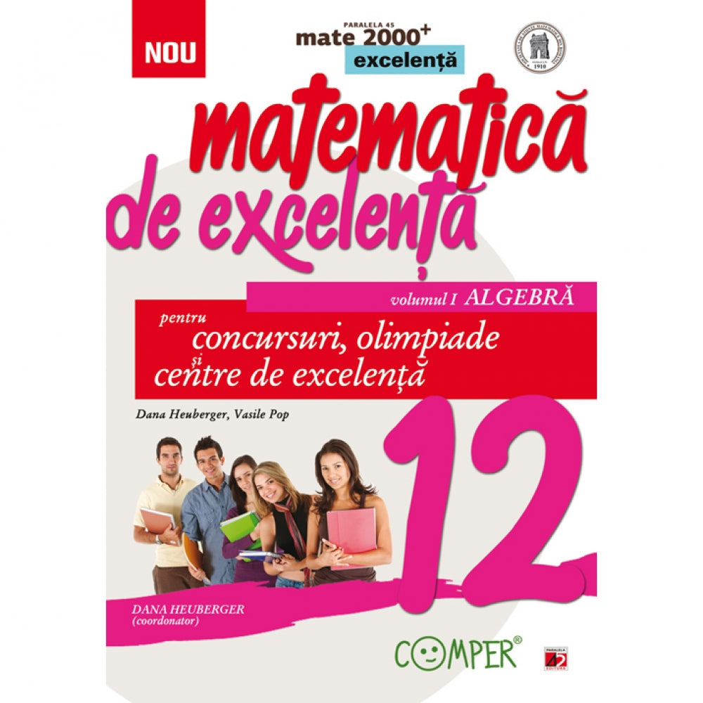 Mate excelenta pentru clasa a XII-a. Algebra - Dana Heuberger Coord., Vasile Pop