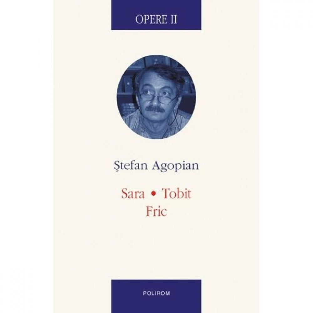 Opere II. Sara. Tobit. Fric - Stefan Agopian