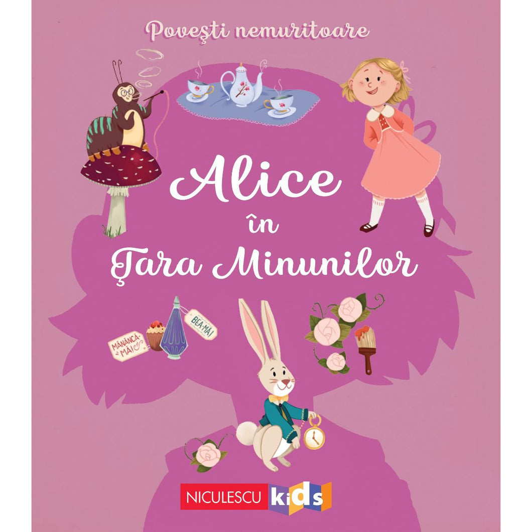 Povesti nemuritoare - Alice in Tara Minunilor, Dupa un roman de Lewis Carroll, Adaptare: Mathilde Ray