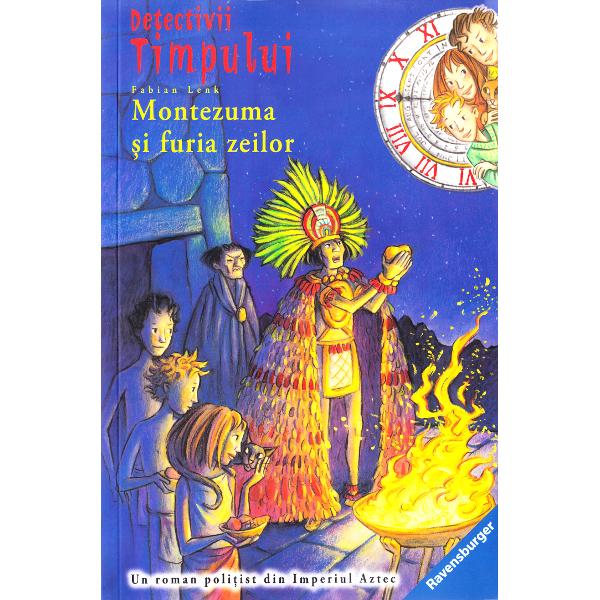 Detectivii timpului 13: Montezuma si furia zeilor - Fabian Lenk