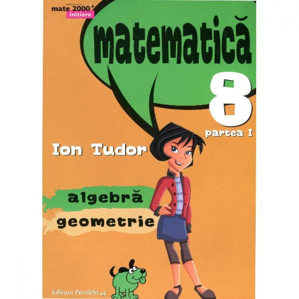 Matematica cls 8 partea I initiere mate 2000+ ed.4 - Ion Tudor