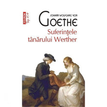 Încarcă imaginea în vizualizatorul Galerie, Suferintele tanarului Werther - Johann Wolfgang von Goethe
