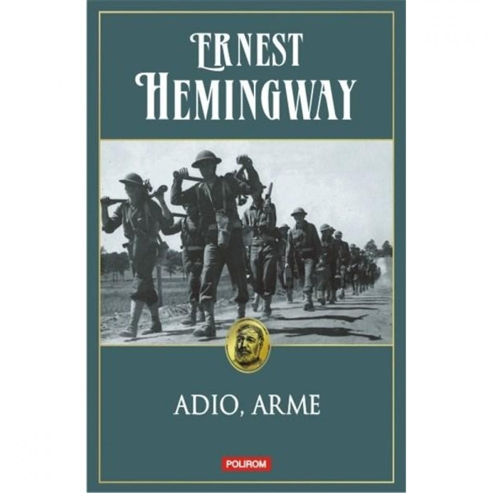 Adio, arme -Editia 2014 - Ernest Hemingway