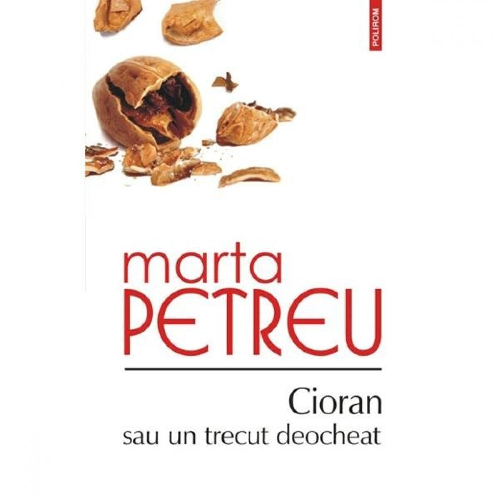 Cioran sau un trecut deocheat - Marta Petreu