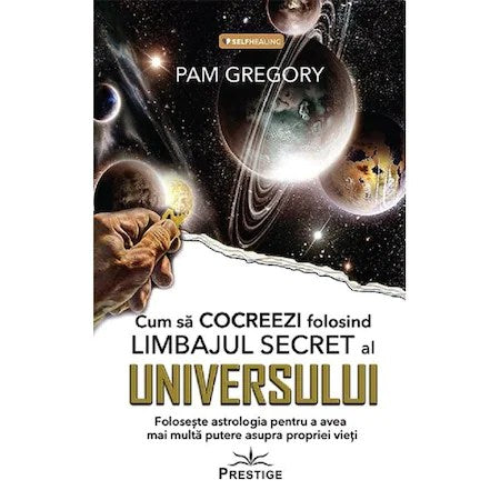 Cum sa Cocreezi folosind limbajul secret al Universului - Pam Gregory