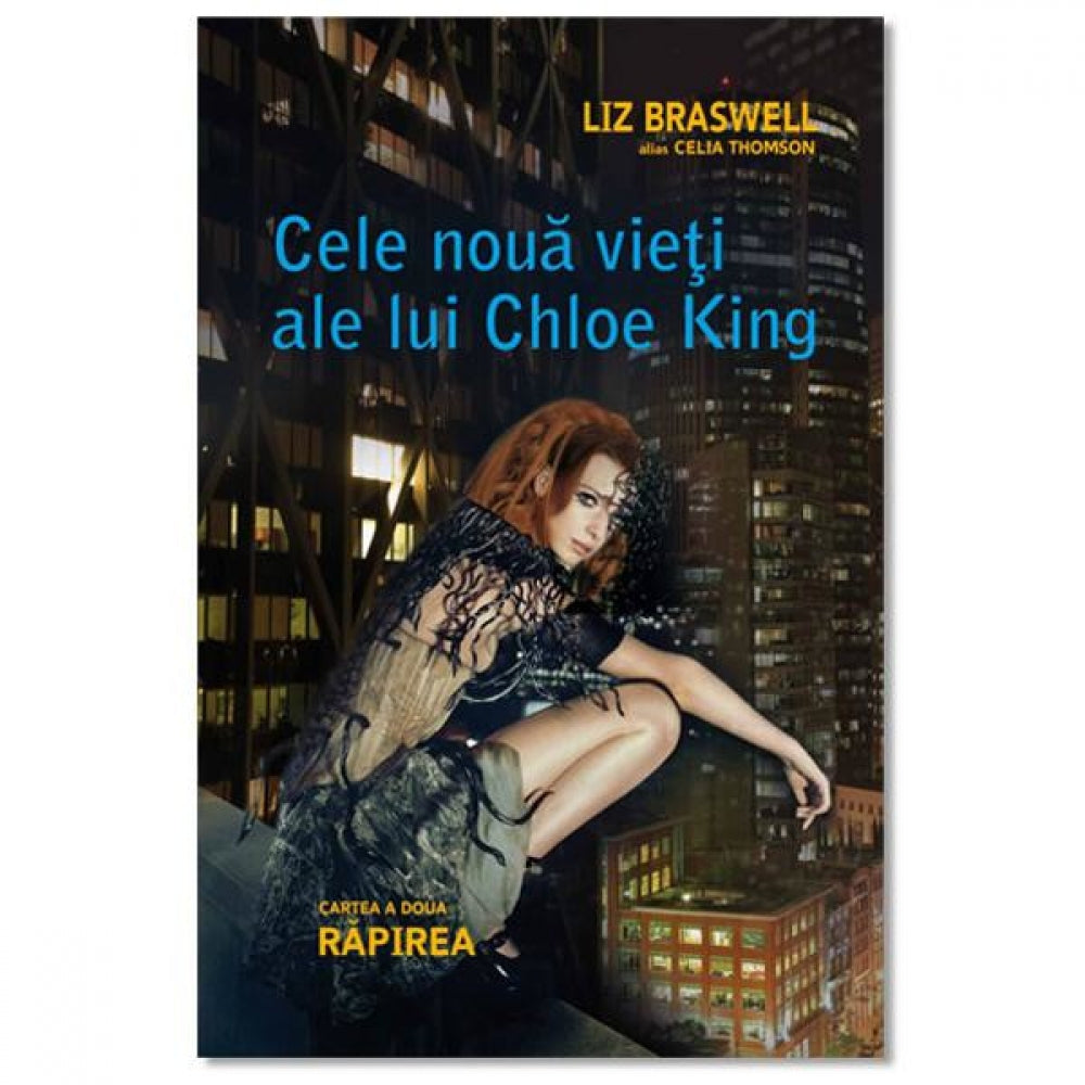 Cele noua vieti ale lui Chloe King. Rapirea. Cartea 2 - Liz Braswell
