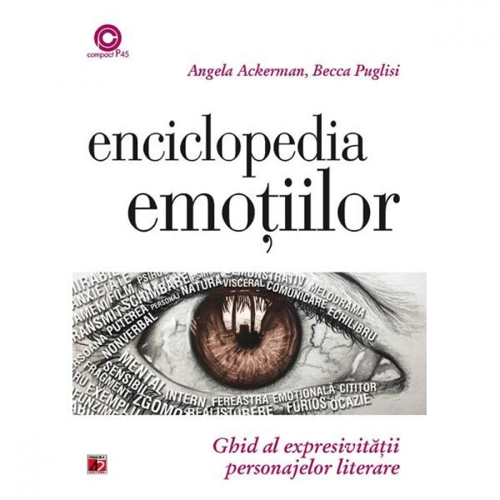 Enciclopedia Emotiilor. Ghid Al Expresivitatii personajelor Literare - Angela Ackerman Becca Puglisi