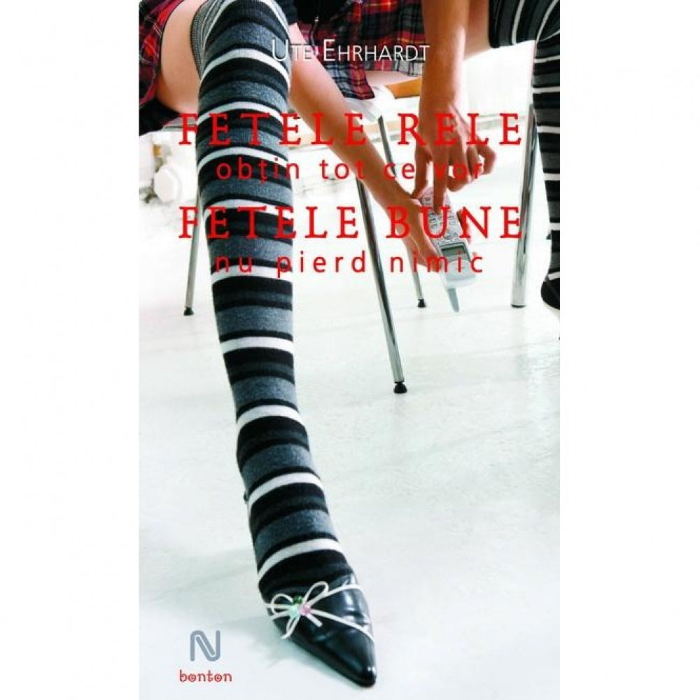 Fetele rele obtin tot ce vor, Fetele bune nu pierd nimic - Ute Erhardt