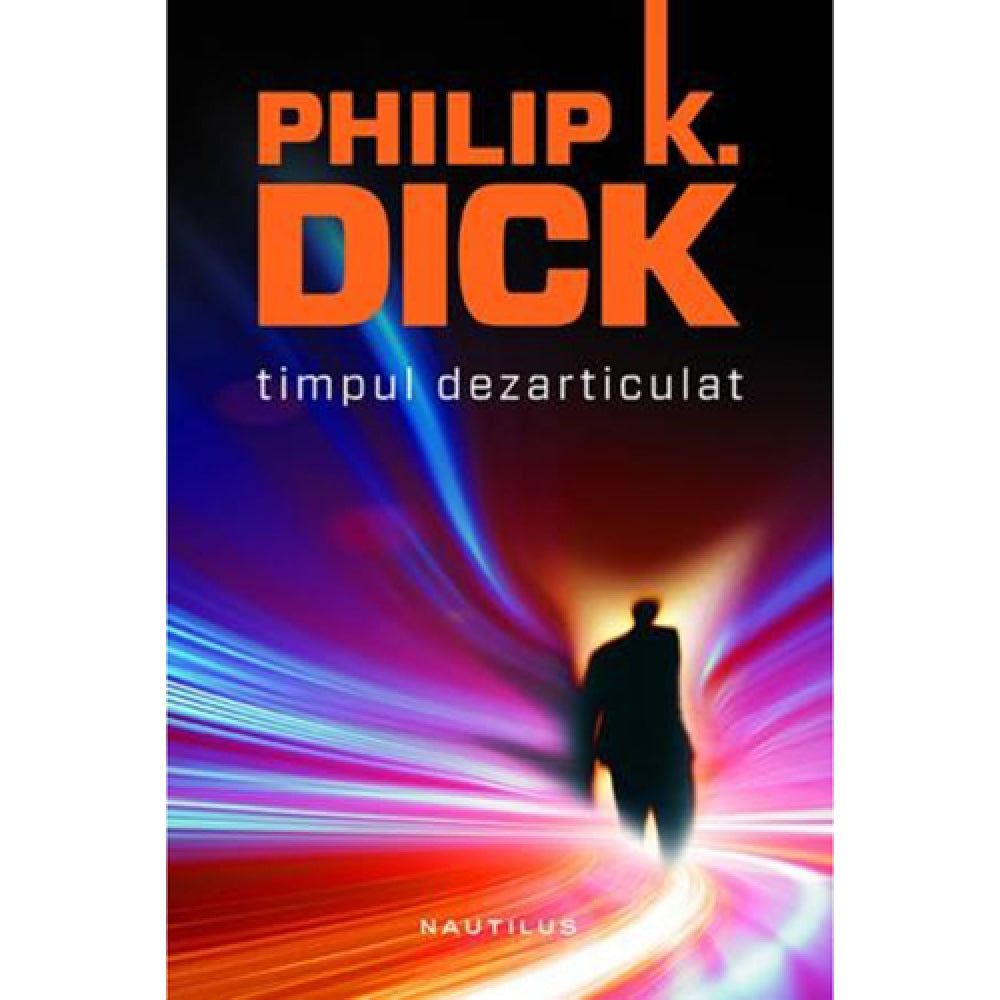 Timpul dezarticulat - Philip K. Dick