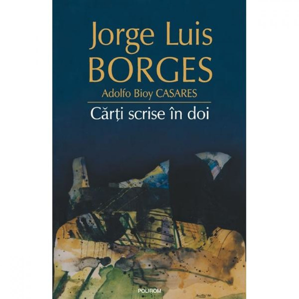 Carti scrise in doi - Jorge Luis Borges - Adolfo Bioy Casares - Carte Legata