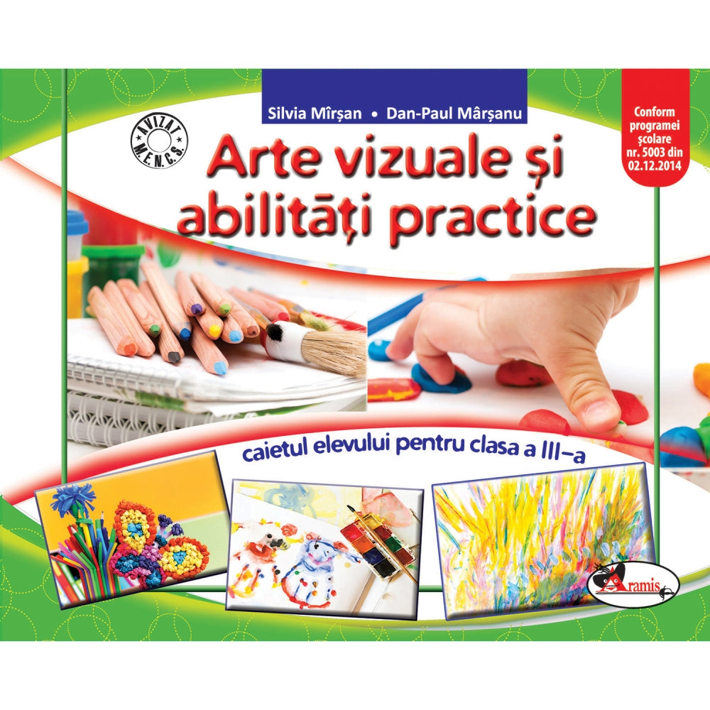 Arte vizuale si abilitati practice.Caietul elevului pentru clasa a III-a