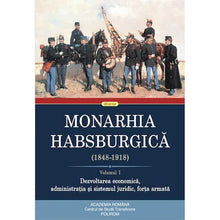 Încarcă imaginea în vizualizatorul Galerie, Monarhia Habsburgica (1848-1918). Volumul I. Dezvoltarea economica, administratia si sistemul juridic, forta armata
