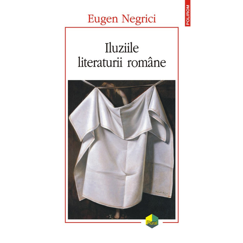 Iluziile literaturii romane (editia a II-a) - Eugen Negrici