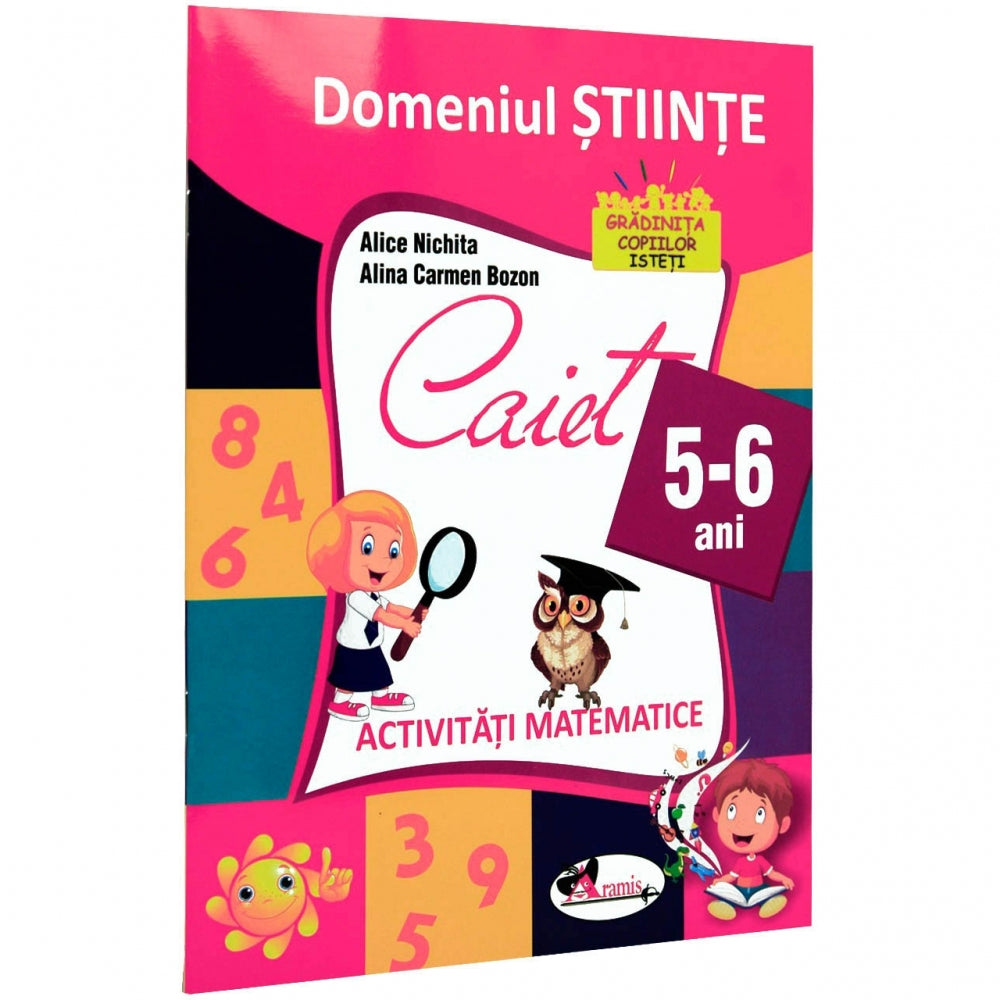 Domeniul Stiinte. Caiet 5-6 Ani - Activitati Matematice