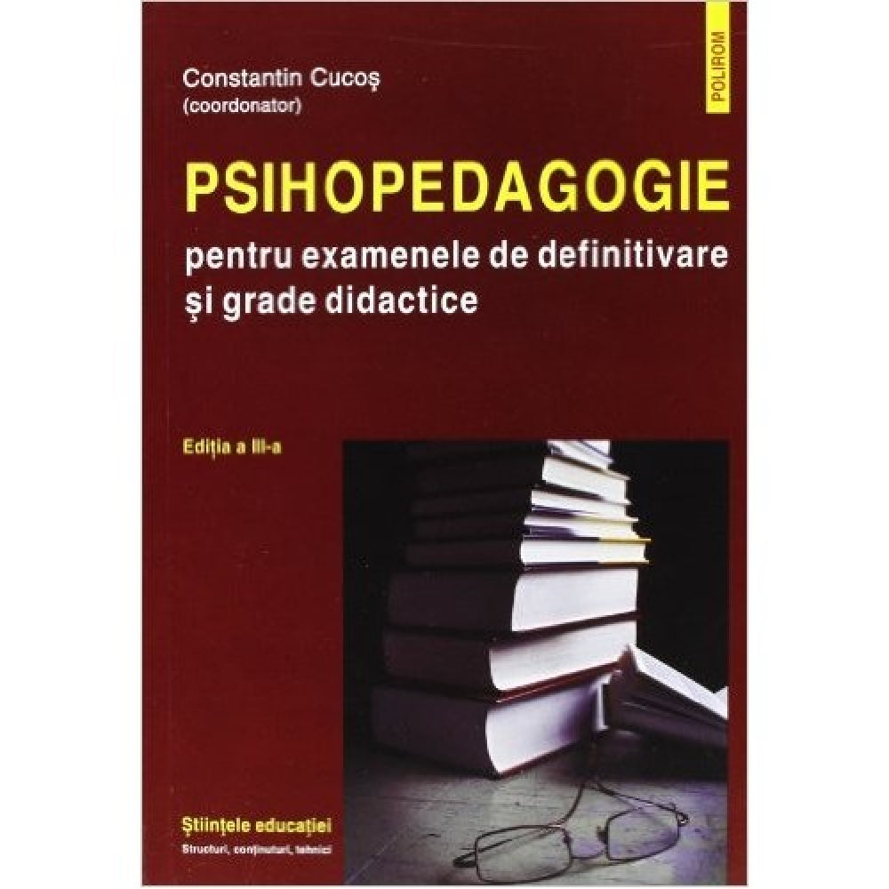 Psihopedagogie pentru examenele de definitivare si grade didactice (editia a III-a), Constantin?Cucos