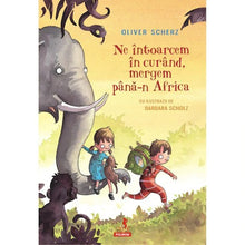 Încarcă imaginea în vizualizatorul Galerie, Ne intoarcem in curand, mergem pana-n Africa, Oliver Scherz
