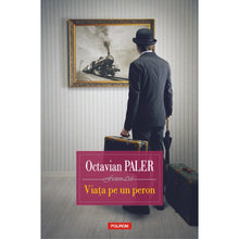 Încarcă imaginea în vizualizatorul Galerie, Viata pe un peron - Octavian Paler (editia 2018)
