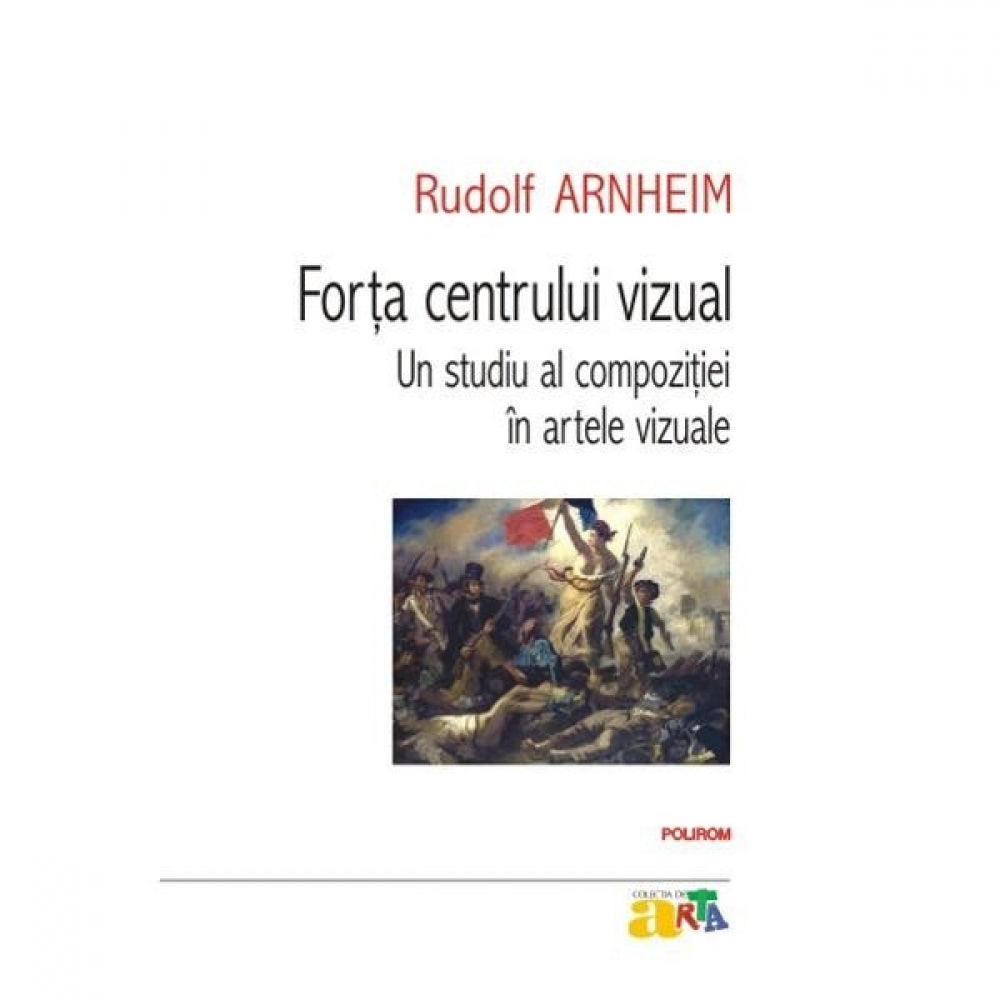 Forta centrului vizual. Un studiu - Rudolf Arnheim