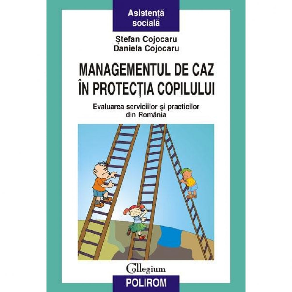 Managementul De Caz In Protectia Copilului - Daniela Cojocaru
