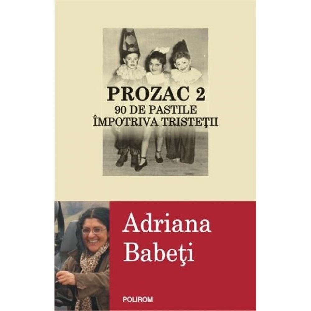 Prozac 2. 90 de pastile impotriva tristetii - Adriana Babeti