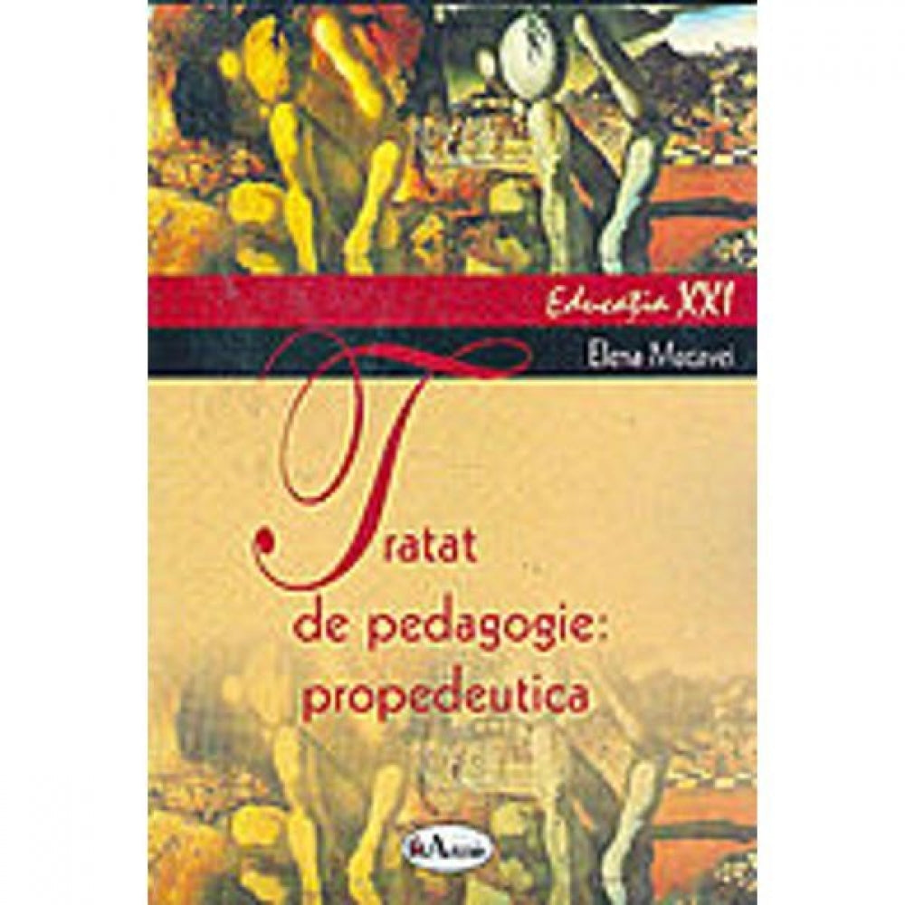 Tratat de pedagogie: propedeutica - Elena Macavei