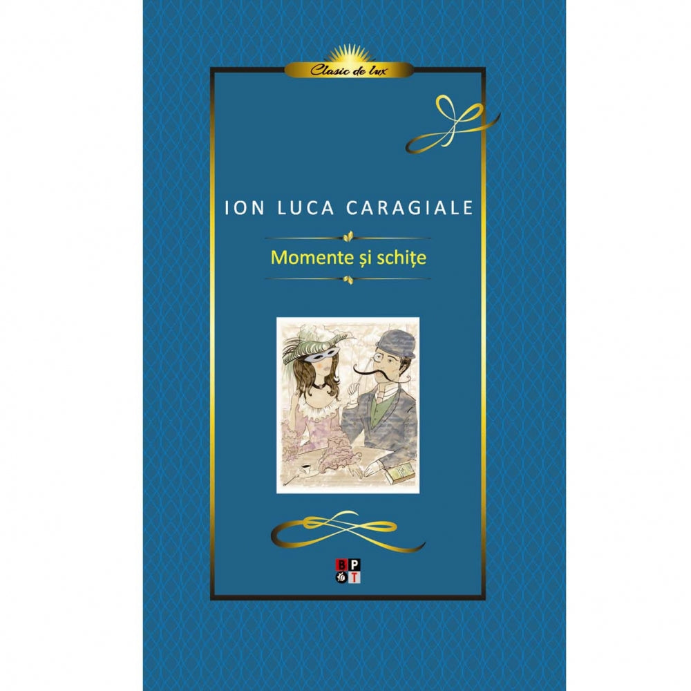 Caragiale. Momente si Schite. Lux