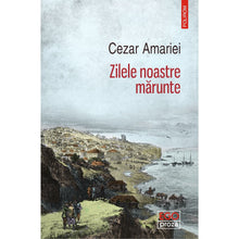 Încarcă imaginea în vizualizatorul Galerie, Zilele noastre marunte, Cezar Amariei
