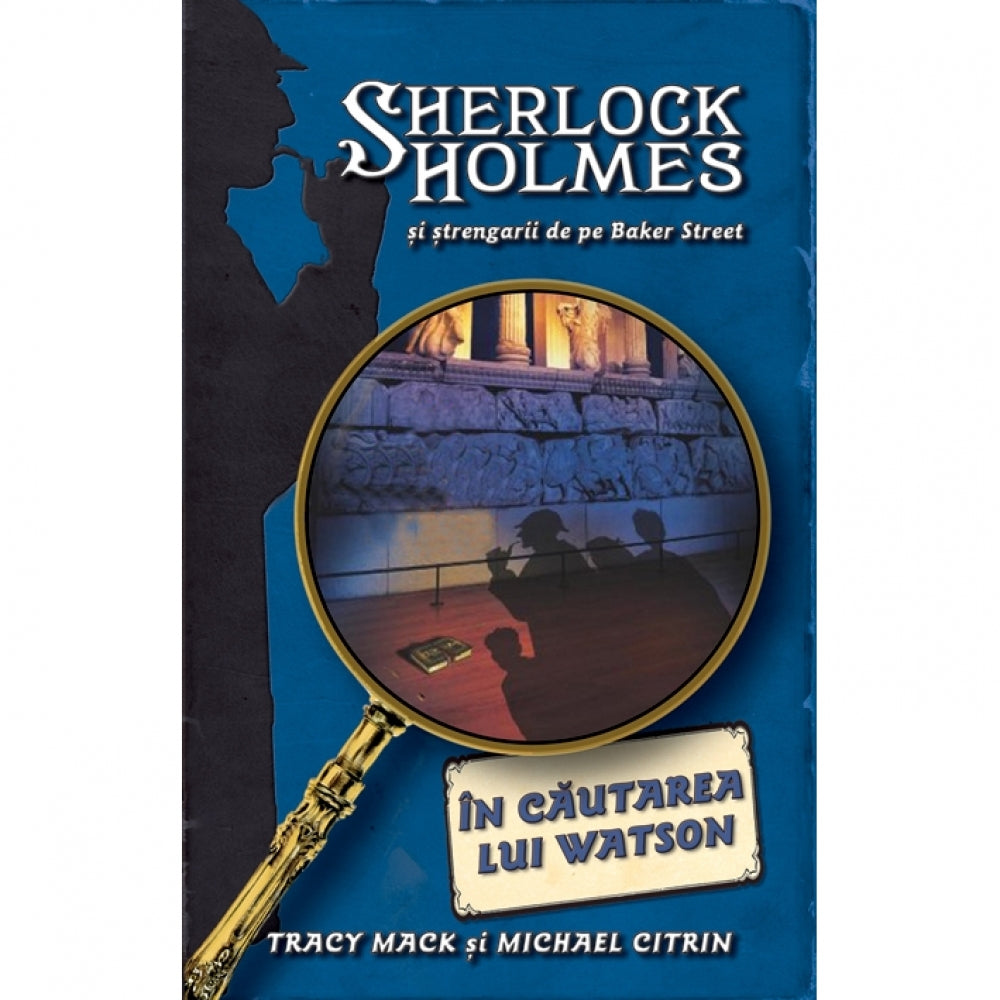 Sherlock Holmes - In cautarea lui Watson - Tracy Mack & Michael Citrin