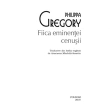 Încarcă imaginea în vizualizatorul Galerie, Fiica eminentei cenusii - Philippa Gregory
