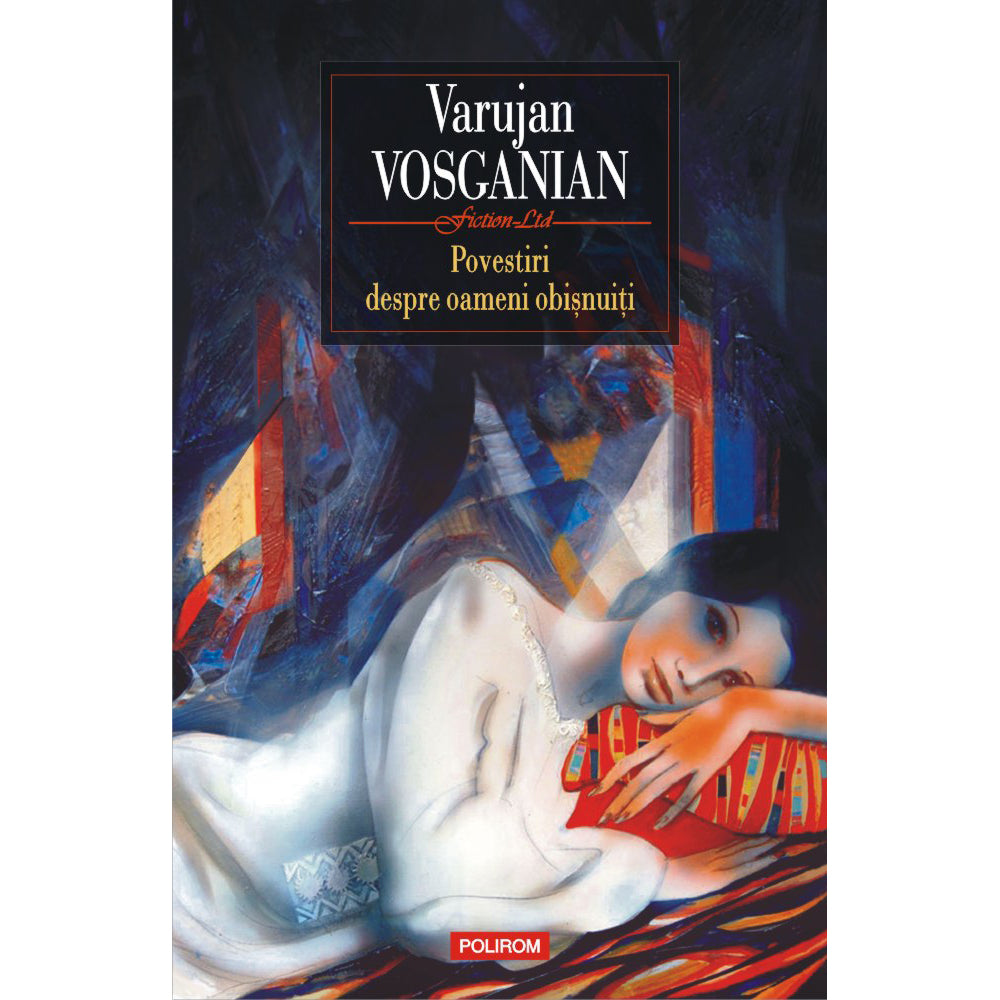 Povestiri despre oameni obisnuiti, Varujan Vosganian